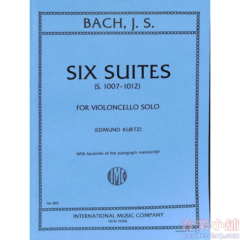 BACH：Six Suites, S. 1007-1012 (KURTZ) Contains facsimile of the autograph manuscript