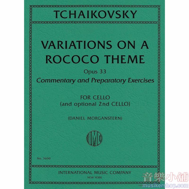 TCHAIKOVSKY：Variations on a Rococo Theme, Op. 33, Commentary and  Preparatory Exercises (with optional 2nd Cello) (MORGA