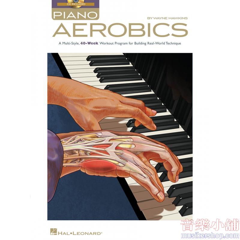 Piano Aerobics:A Multi-Style, 40-Week Workout Program for Building Real-World Technique