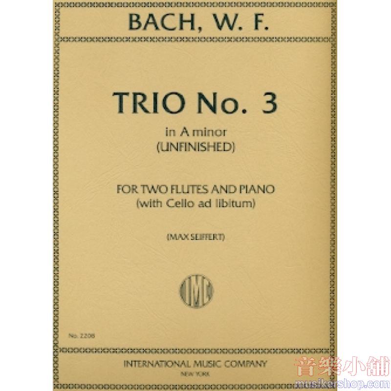 Bach：Trio No. 3 in A minor, F. 49 (Unfinished) (with Cello ad lib.) (SEIFFERT)