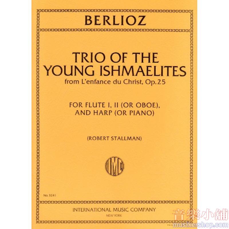 Berlioz：Trio of the Young Ishmaelites, Opus 25 for 2 Flutes (or 2 Oboes) and Harp (or Piano) (STALLMAN, Robert)