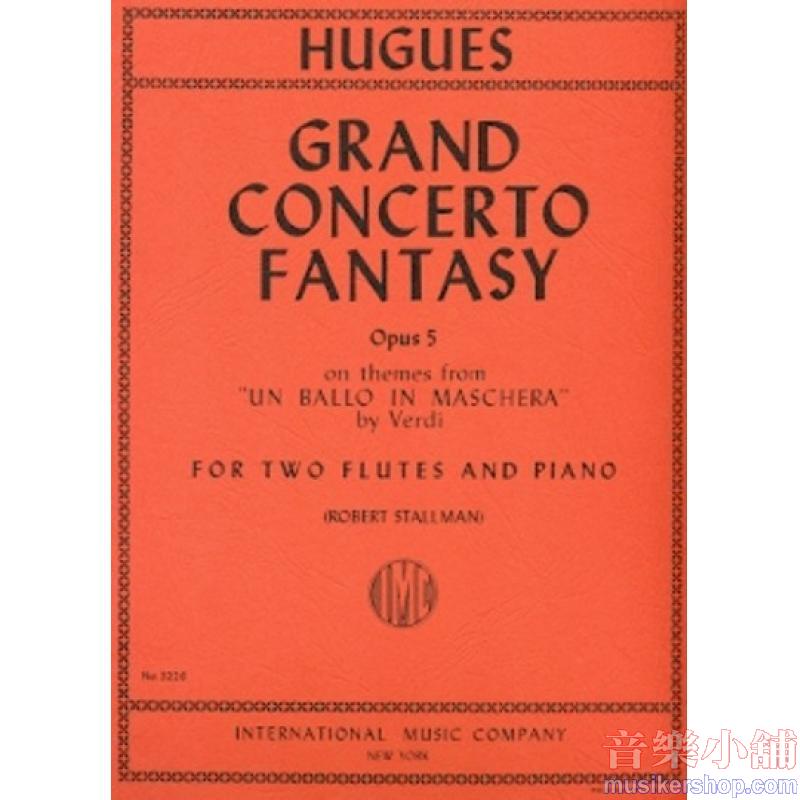 Hugues：Grand Concerto Fantasy, Opus 5 (on themes from Verdi's ＂Un Ballo in Maschera＂)(STALLMAN, Robert)