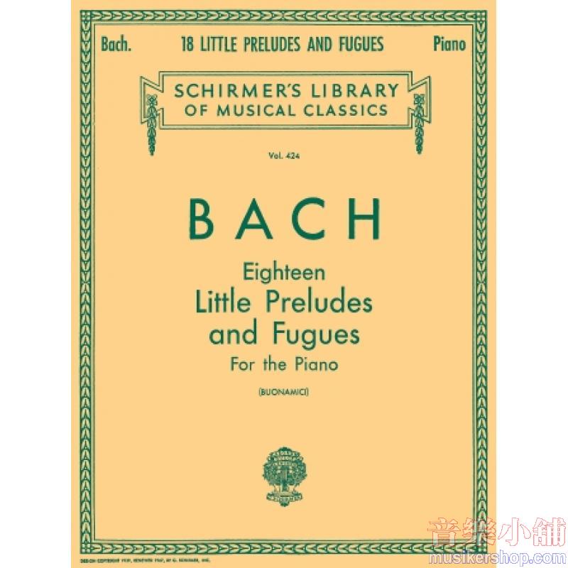 Bach:18 Little Preludes and Fugues (Buonamici) - Schirmer Library of Classics Volume 424