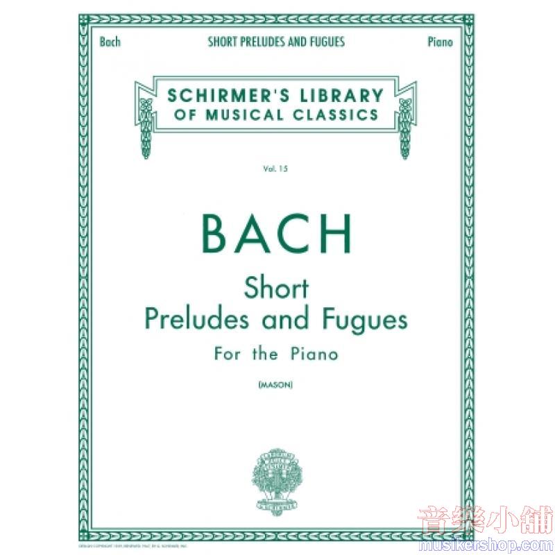 Bach:Short Preludes and Fugues (Mason) - Schirmer Library of Classics Volume 15
