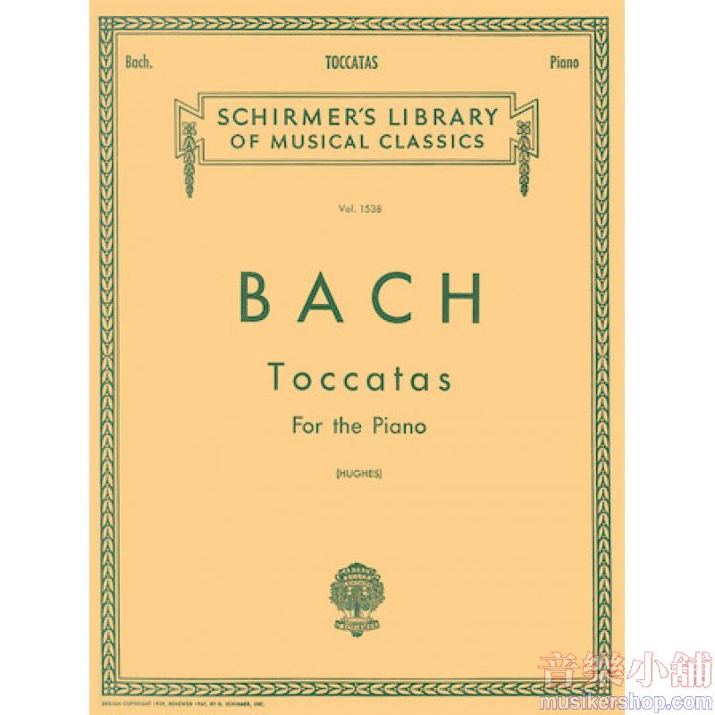 Bach:Toccatas (Hughes) - Schirmer Library of Classics Volume 1538