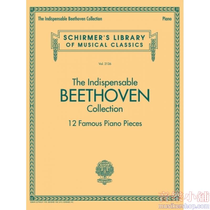 Beethoven：The Indispensable Beethoven Collection – 12 Famous Piano Pieces