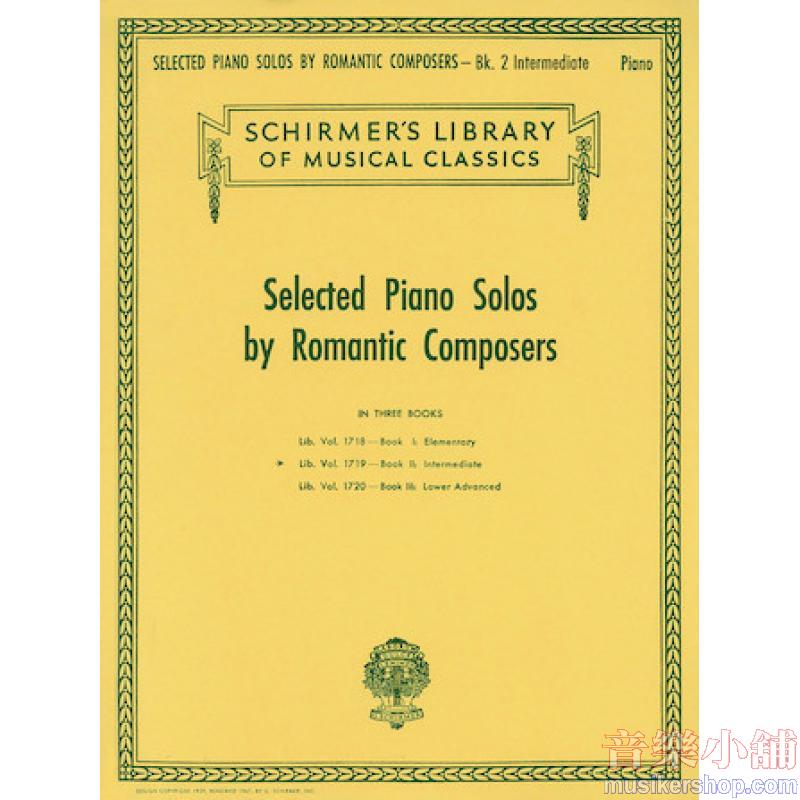 Selected Piano Solos by Romantic Composers – Vol. II. Intermediate - Schirmer Library of Classics Volume 1719