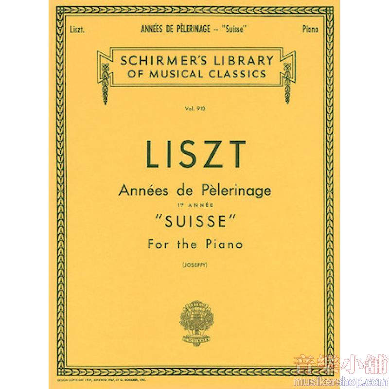 Liszt：Annèe De Pèlerinage – Book 1: “Suisse” - Schirmer Library of Classics Volume 910