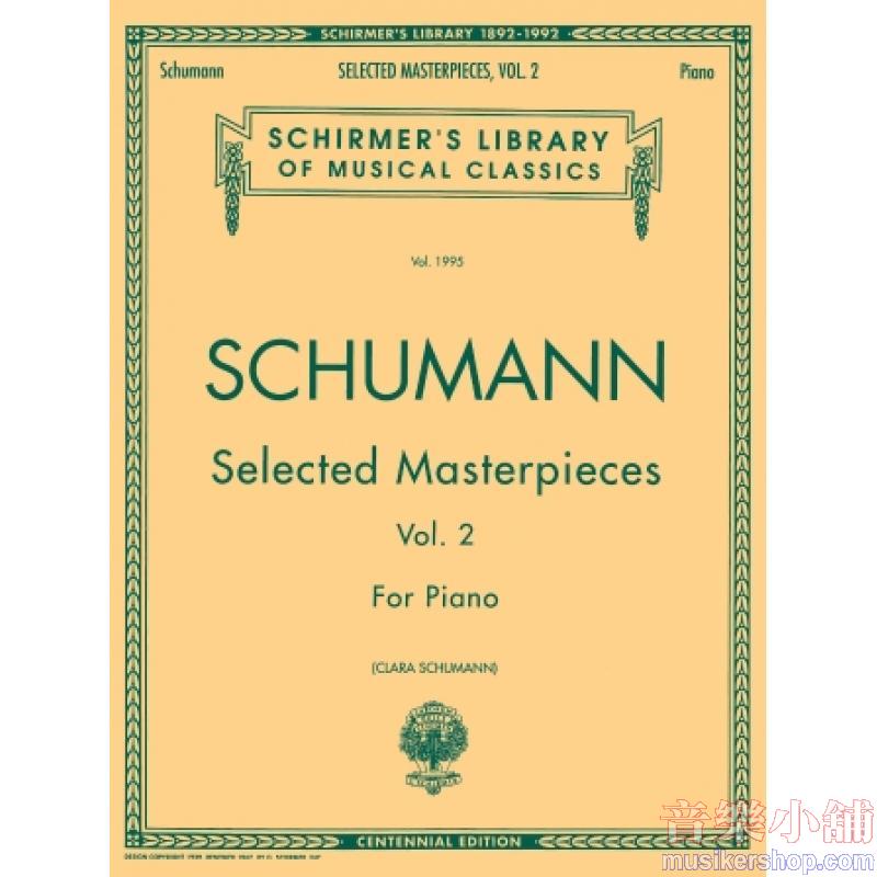 Schumann：Selected Masterpieces Vol. II - Schirmer Library of Classics Volume 1995