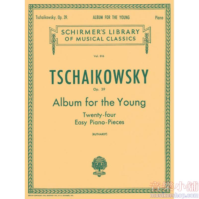 Tchaikovsky:Album for the Young (24 Easy Pieces), Op. 39 (Ruthardt) - Schirmer Library of Classics Volume 816
