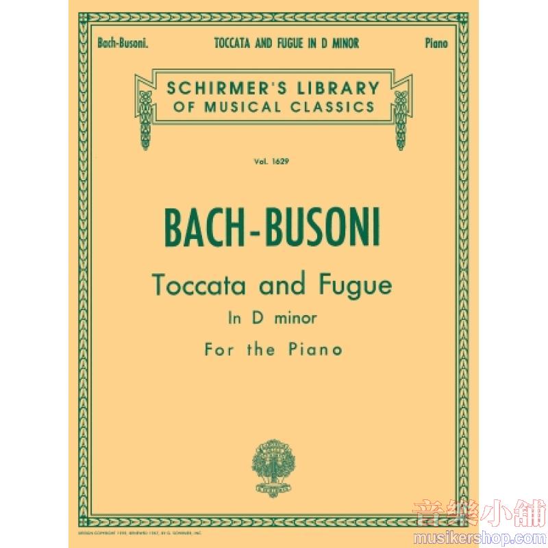 Bach：Toccata and Fugue in D minor (Busoni) [originally for organ] - Schirmer's Library of Musical Classics Volume 1629