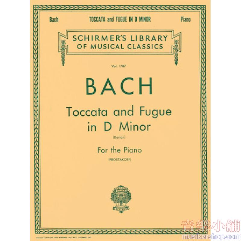 Bach：Toccata and Fugue in D Minor (“Dorian”) (Prostakoff) [originally for organ] - Schirmer Library of Classics Volume 1
