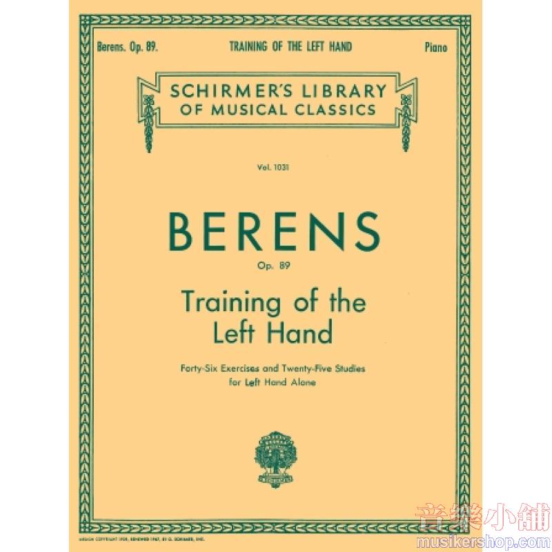 Berens：Training of the Left Hand, Op. 89 - Schirmer Library of Classics Volume 1031