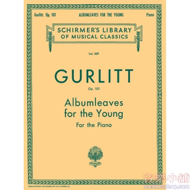 Gurlitt：Albumleaves for the Young, Op. 101 - Schirmer Library of Classics Volume 309
