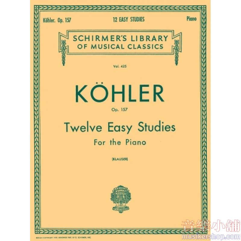 Kohler:12 Easy Studies, Op. 157 (Klauser) - Schirmer Library of Classics Volume 425