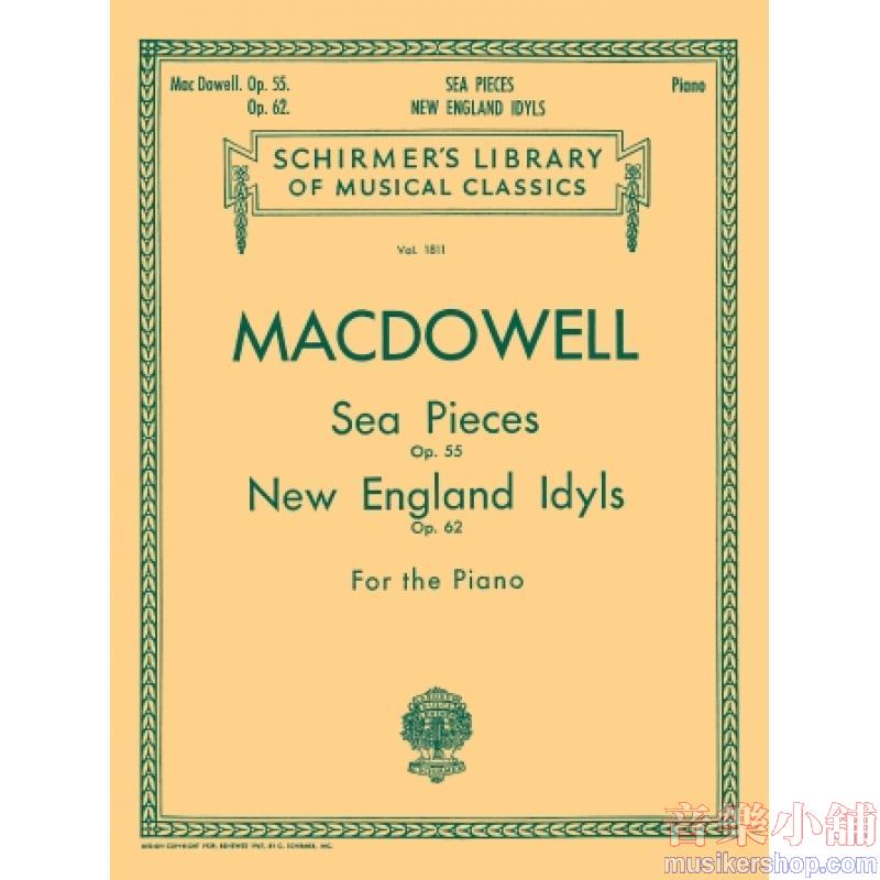 MacDowell:Sea Pieces, Op. 55: New England Idylls, Op. 62 - Schirmer Library of Classics Volume 1811