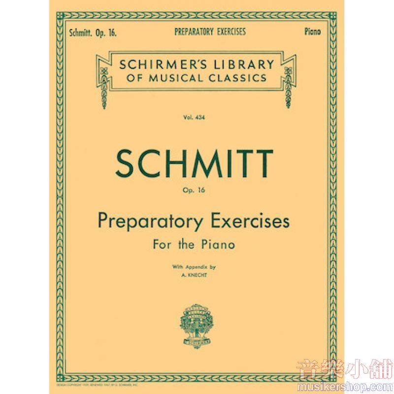 Schmitt: Preparatory Exercises, Op. 16 (with appendix by A. Knecht) - Schirmer Library of Classics Volume 434