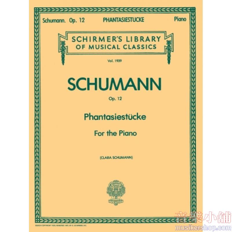 Schumann:Phantasiestucke, Op. 12 (C. Schumann) - Schirmer Library of Classics Volume 1939