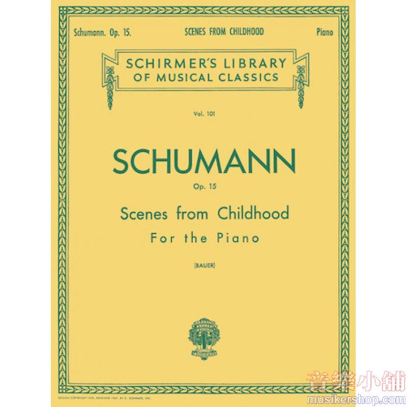 Schumann:Scenes from Childhood (Kinderszenen), Op. 15 (Bauer) - Schirmer Library of Classics Volume 101