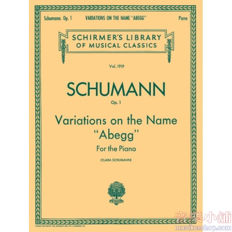 Schumann:Variations on the Name “Abegg”, Op. 1 (C. Schumann) - Schirmer Library of Classics Volume 1919