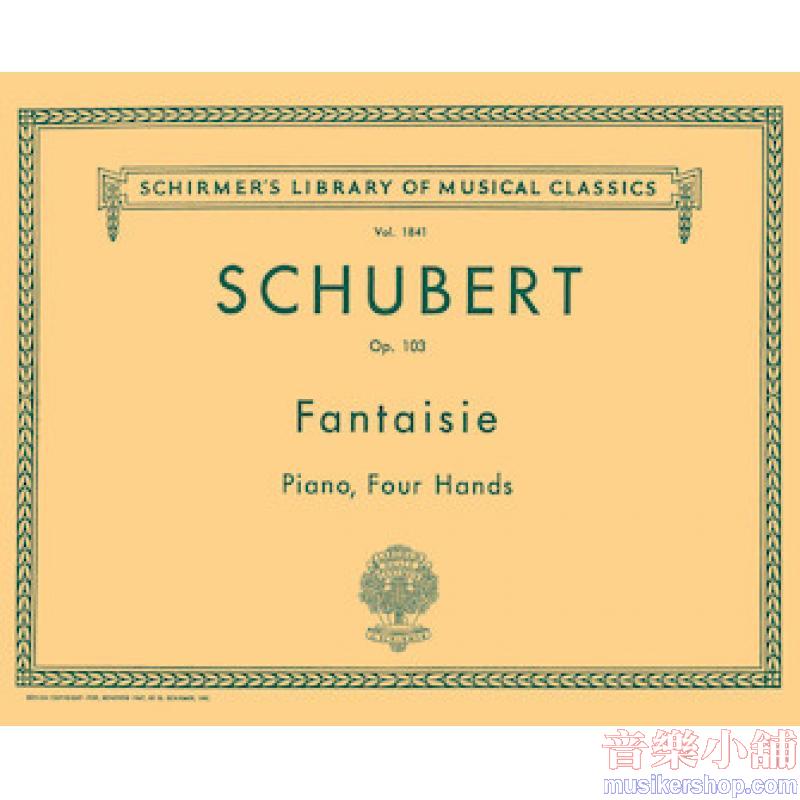 Schubert:Fantasie, Op. 103 - Schirmer Library of Classics Volume 1841