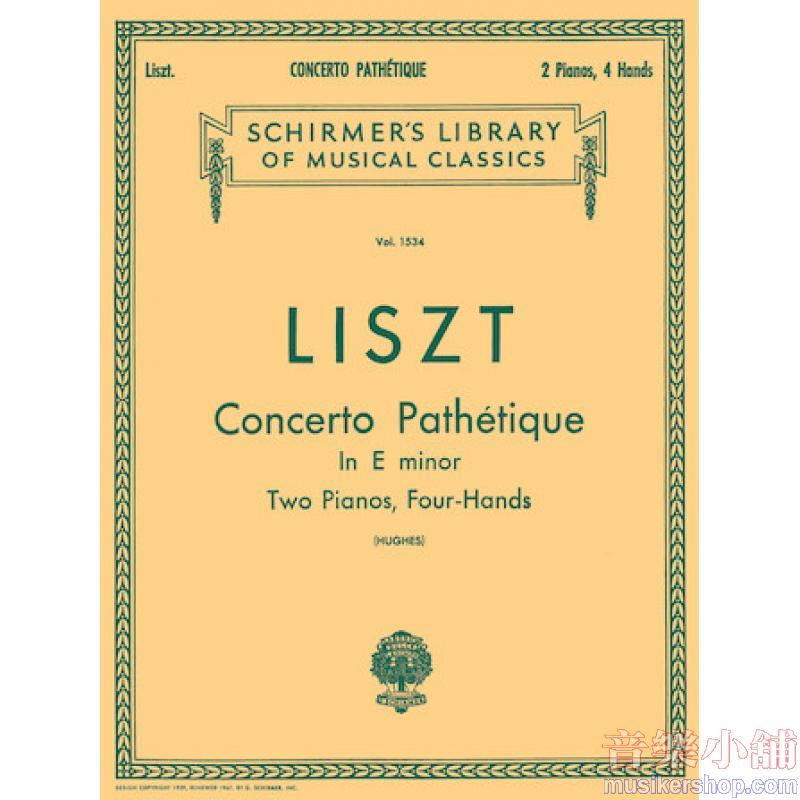 Liszt：Concerto Pathetique in E minor (Hughes) - Schirmer Library of Classics Volume 1534