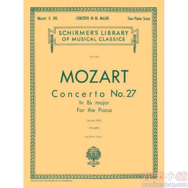Mozart：Concerto No. 27 in B-flat Major (K. 595) (Kullak-Philip) - Schirmer Library of Classics Volume 1721