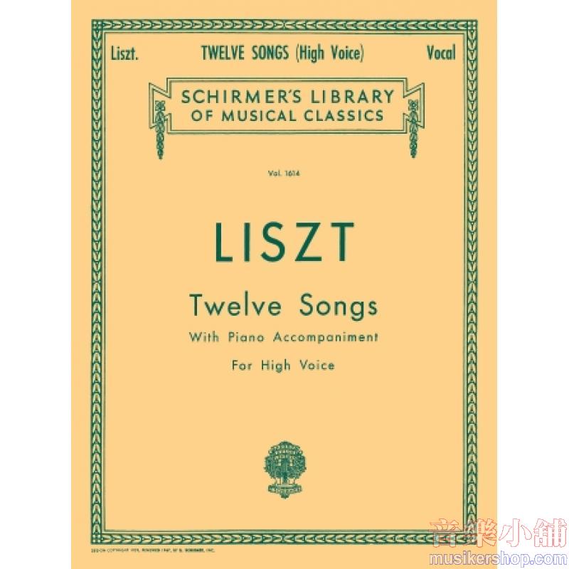 Liszt：12 Songs [ger., fr., eng.] High Voice - Schirmer Library of Classics Volume 1614