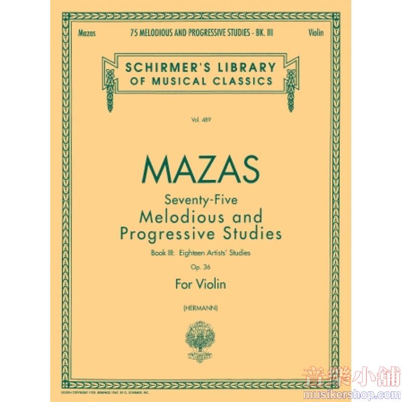 Mazas:75 Melodious and Progressive Studies, Op. 36 (Hermann), Book III: 18 Artist’s Studies - Schirmer Library of Classi
