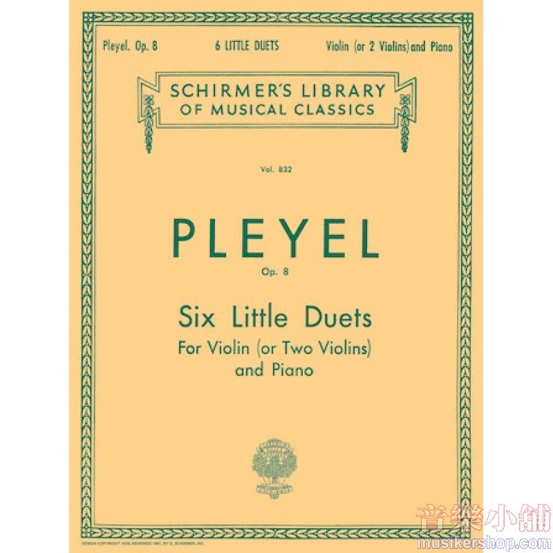 Pleyel:6 Little Duets, Op. 8 (violin or 2 violin, piano) 2 Violins and Piano - Schirmer Library of Classics Volume 832