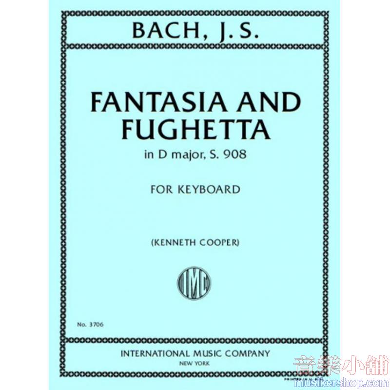 Bach：Fantasia and Fughetta in D major, S. 908