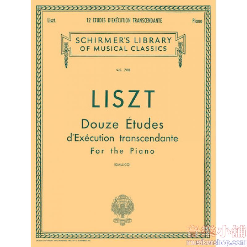 Liszt:12 Etudes d’Execution Transcendante (Gallico) - Schirmer Library of Classics Volume 788