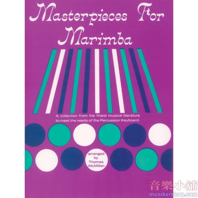 Masterpieces for Marimba: A Collection from the Finest Musical Literature to Meet the Needs of the Percussion Keyboard
