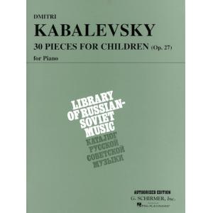 Kabalevsky : 30 Pieces for Children, Op. 27