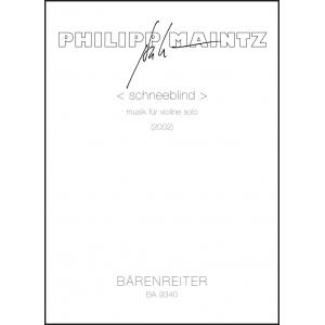 Philipp Maintz : schneeblind music for violin solo...