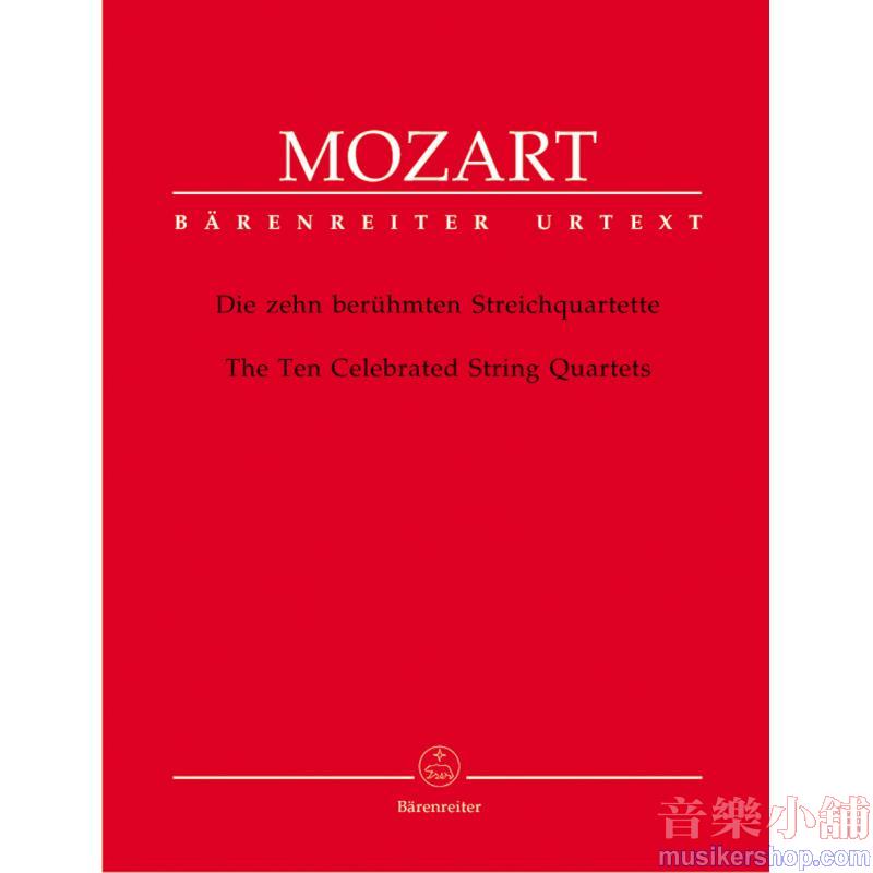 Mozart : The Ten Celebrated String Quartets (for String Quartet K. 387, 421, 458, 428, 464, 465, 499, 575, 589, 590)