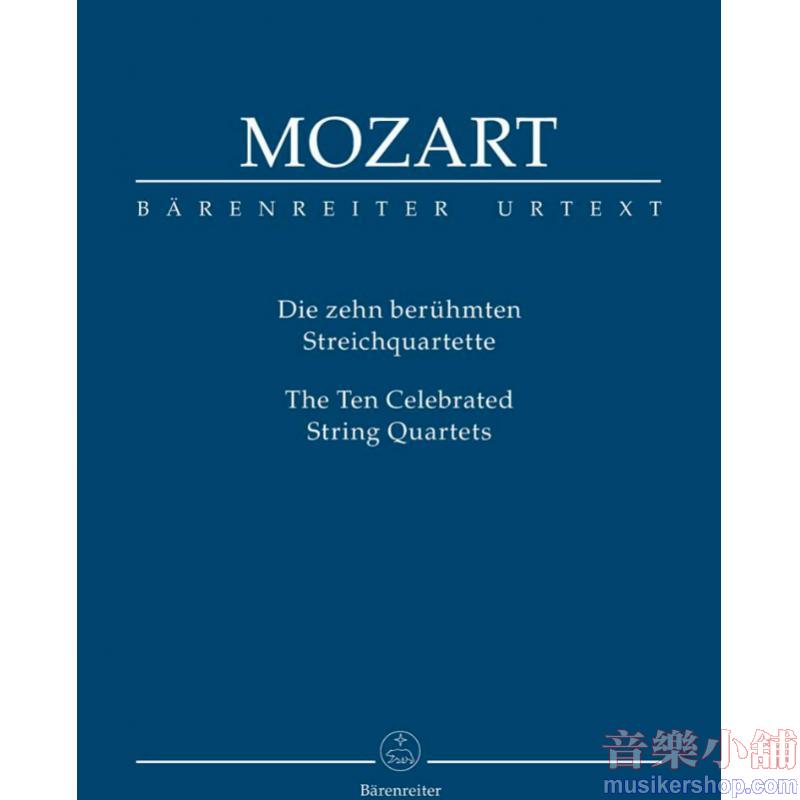 Mozart: The Ten Celebrated String Quartets (for String Quartet K. 387, 421, 458, 428, 464, 465, 499, 575, 589, 590)score