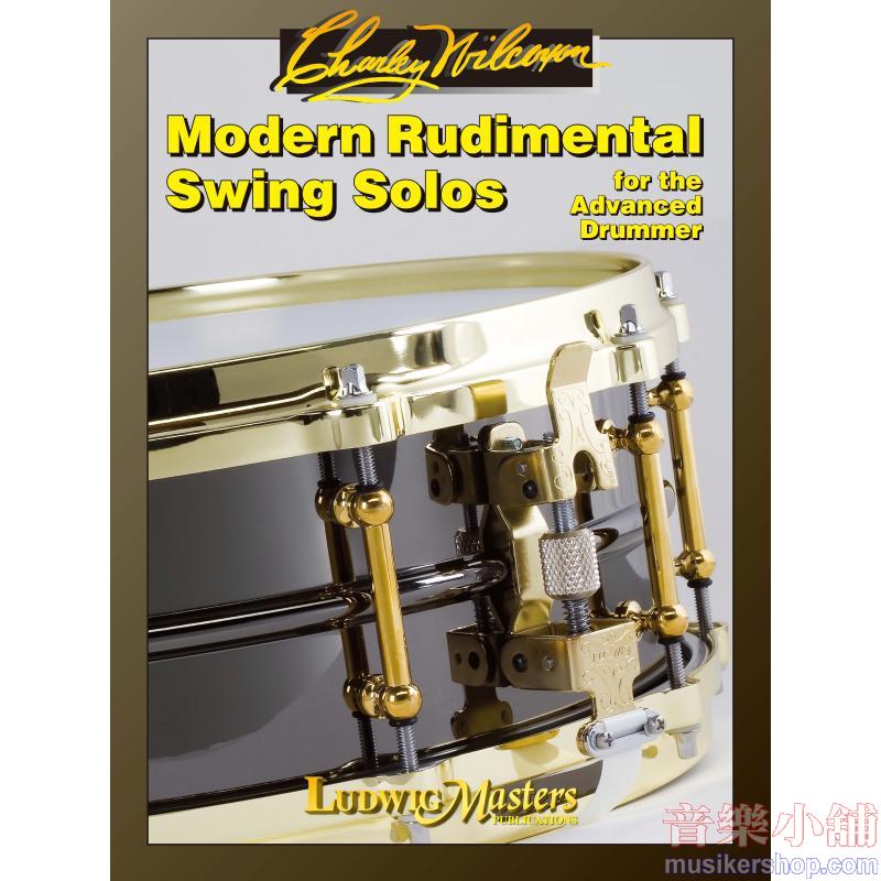 Charley Wilcoxon : Modern Rudimental Swing Solos for the Advanced Drummer