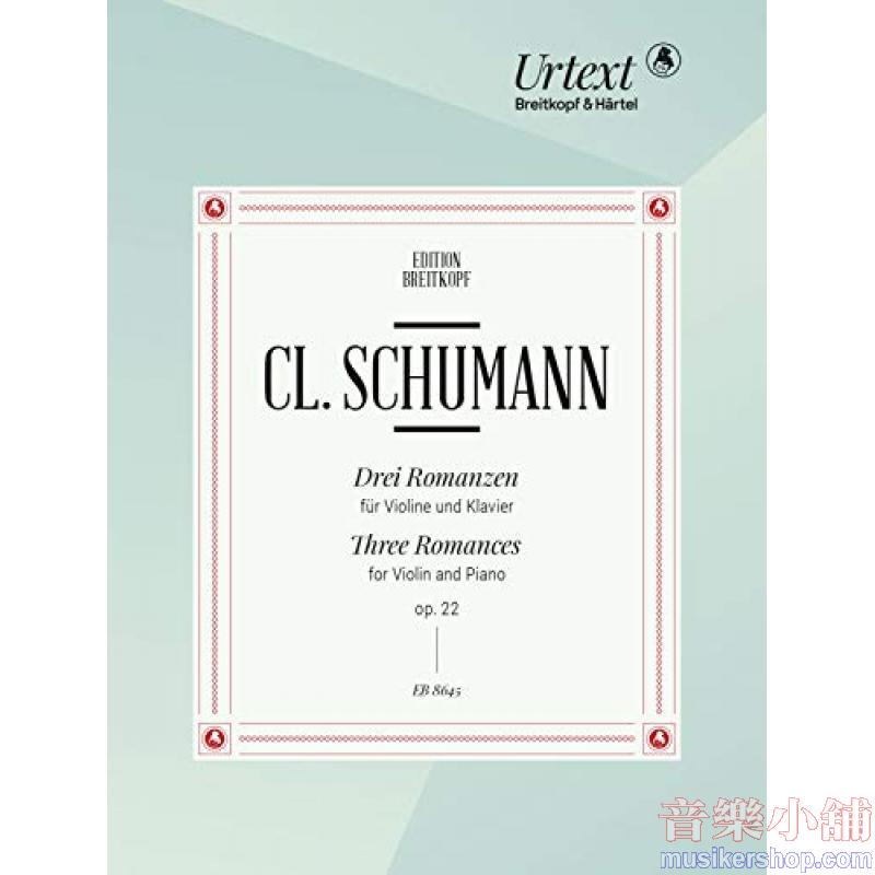 Clara Schumann : Three Romances for Violin and Piano, Op. 22