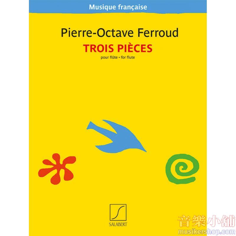 Pierre-Octave Ferroud : Trois Pièces pour flûte Flute Solo