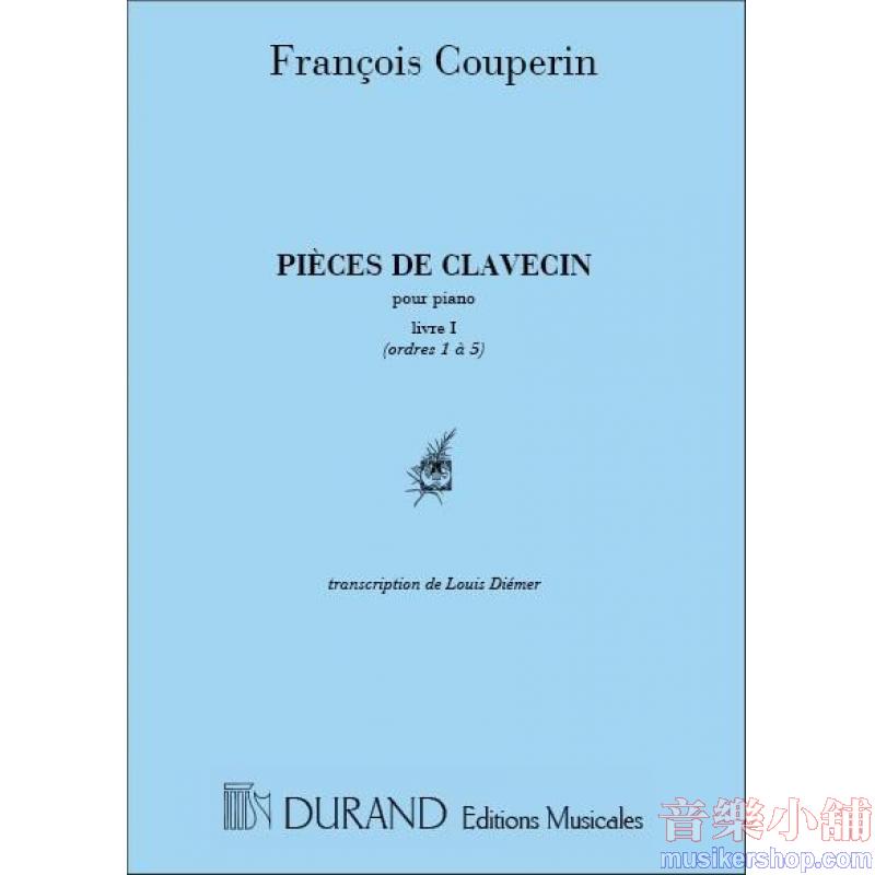 François Couperin : Pièces De Clavecin pour Piano Livre I (Ordres 1 à 5)