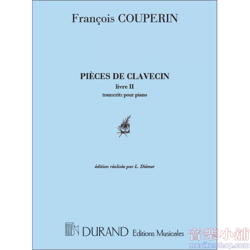 François Couperin : Pieces De Clavecin Pour Piano Livre II (Ordres 6