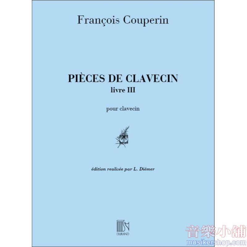 François Couperin : Pièces De Clavecin Pour Piano Livre III (Ordres 13 à 19