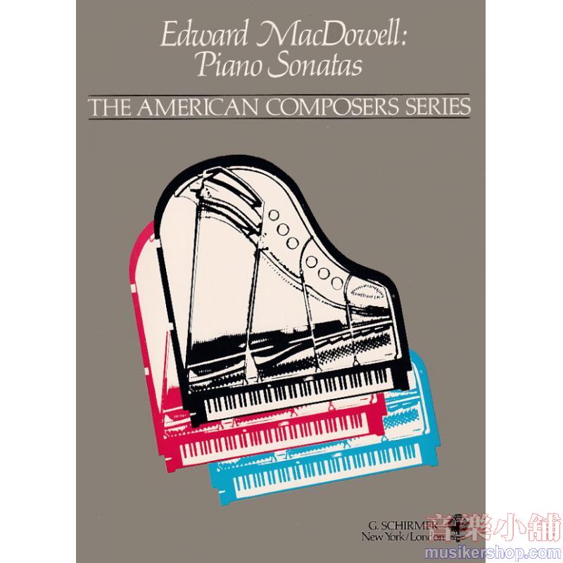 Edward MacDowell : Piano Sonatas The American Composer Series Piano Solo
