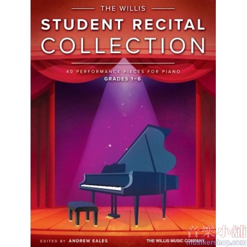 The Willis Student Recital Collection 40 Performance Pieces for Piano, Grades 1-6