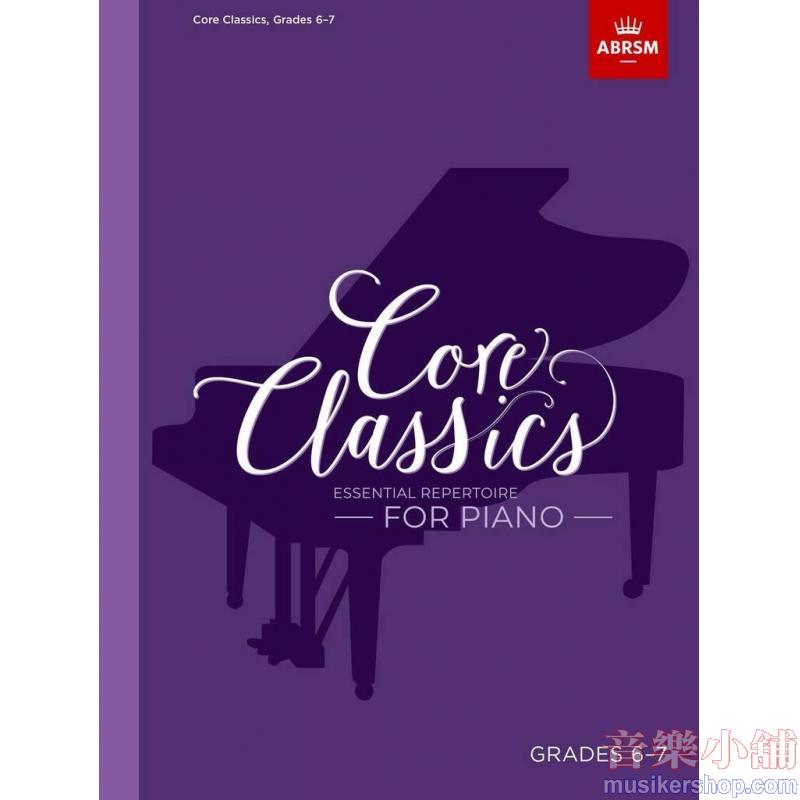 ABRSM : Core Classics - Grades 6–7 Essential Repertoire for Piano