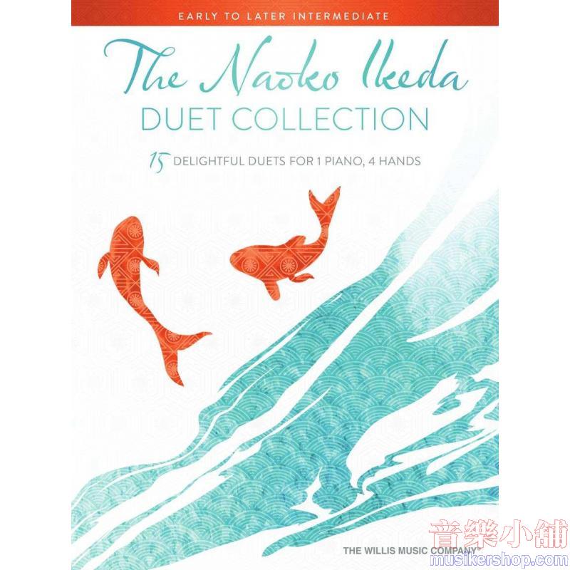 The Naoko Ikeda Duet Collection 15 Delightful Early to Later Intermediate Duets for 1 Piano, 4 Hands